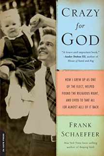 9780306817502-0306817500-Crazy for God: How I Grew Up as One of the Elect, Helped Found the Religious Right, and Lived to Take All (or Almost All) of It Back