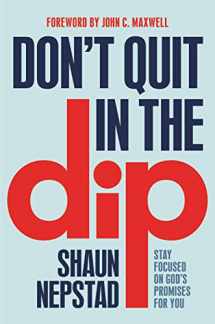 9781546015376-154601537X-Don't Quit in the Dip: Stay Focused on God's Promises for You