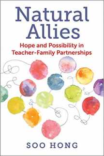 9781682534243-1682534243-Natural Allies: Hope and Possibility in Teacher-Family Partnerships