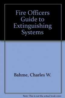 9780877650911-0877650918-Fire Officers Guide to Extinguishing Systems