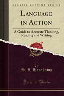 9781397670342-1397670347-Language in Action (Classic Reprint): A Guide to Accurate Thinking, Reading and Writing