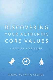 9780988688209-0988688204-Discovering Your Authentic Core Values: A step-by-step guide