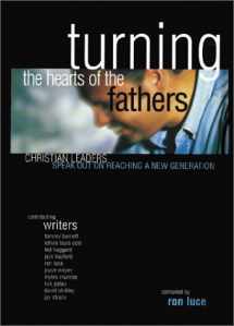 9781577782063-1577782062-Turning the Hearts of the Fathers: Christian Leaders Speak Out on Reaching a New Generation