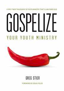 9780996017831-0996017836-Gospelize Your Youth Ministry: A Spicy New Philosophy Of Youth Ministry (That's 2,000 Years Old)