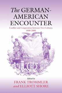 9781571812902-1571812903-The German-American Encounter: Conflict and Cooperation between Two Cultures, 1800-2000
