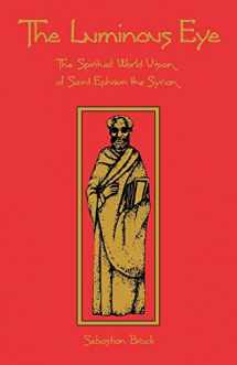 9780879076245-0879076240-The Luminous Eye: The Spiritual World Vision of Saint Ephrem the Syrian (Volume 124) (Cistercian Studies Series)