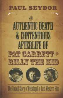 9780810130890-0810130890-The Authentic Death and Contentious Afterlife of Pat Garrett and Billy the Kid: The Untold Story of Peckinpah's Last Western Film