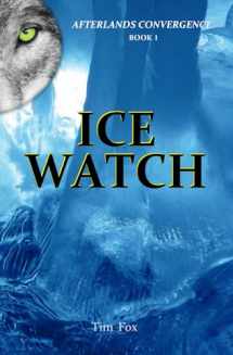 9781797419329-1797419323-ICE WATCH: Afterlands Convergence Book 1