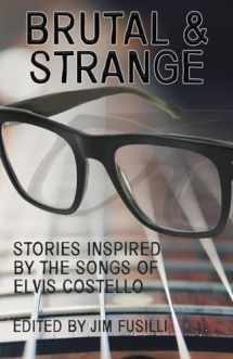 9781643963457-1643963457-Brutal & Strange: Stories Inspired by the Songs of Elvis Costello