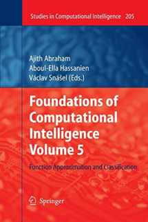 9783642424397-3642424392-Foundations of Computational Intelligence Volume 5: Function Approximation and Classification (Studies in Computational Intelligence, 205)