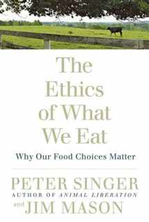 9781594866876-1594866872-The Ethics of What We Eat: Why Our Food Choices Matter