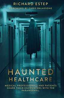 9781791777937-1791777937-Haunted Healthcare: Medical Professionals and Patients Share their Encounters with the Paranormal