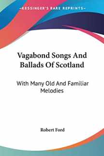 9781432529451-1432529455-Vagabond Songs And Ballads Of Scotland: With Many Old And Familiar Melodies