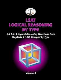 9780615508498-0615508499-LSAT Logical Reasoning by Type, Volume 3: All 1,014 Logical Reasoning Questions from PrepTests 41-60, Grouped by Type