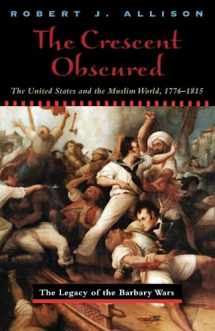 9780226014906-0226014908-The Crescent Obscured: The United States and the Muslim World, 1776-1815