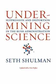 9780520256262-0520256263-Undermining Science: Suppression and Distortion in the Bush Administration