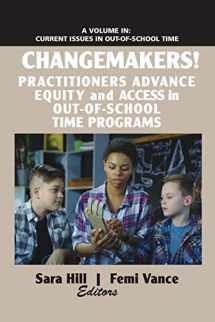 9781641136204-1641136200-Changemakers!: Practitioners Advance Equity and Access in Out-of-School Time Programs (Current Issues in Out-of-School Time)