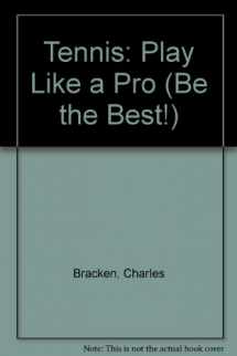 9780816719327-0816719322-Tennis: Play Like a Pro (Be the Best!)