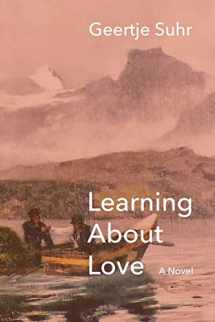 9781683150473-1683150473-Learning About Love: A Novel