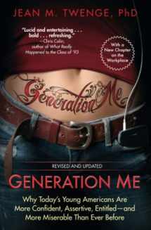 9781476755564-1476755566-Generation Me - Revised and Updated: Why Today's Young Americans Are More Confident, Assertive, Entitled--and More Miserable Than Ever Before