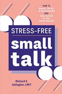 9781641528955-1641528958-Stress-Free Small Talk: How to Master the Art of Conversation and Take Control of Your Social Anxiety