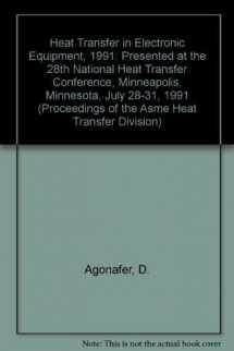 9780791807408-0791807401-Heat Transfer in Electronic Equipment, 1991: Presented at the 28th National Heat Transfer Conference, Minneapolis, Minnesota, July 28-31, 1991 (Proceedings of the Asme Heat Transfer Division)