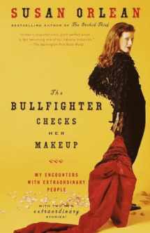 9780375758638-0375758631-The Bullfighter Checks Her Makeup: My Encounters with Extraordinary People