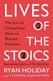 9781788162609-1788162609-Lives of the Stoics: The Art of Living from Zeno to Marcus Aurelius