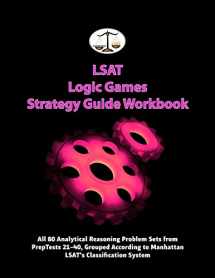 9780615607177-0615607179-LSAT Logic Games Strategy Guide Workbook: All 80 Analytical Reasoning Problem Sets from PrepTests 21-40, Grouped According to Manhattan LSAT's Classification System (Cambridge LSAT)