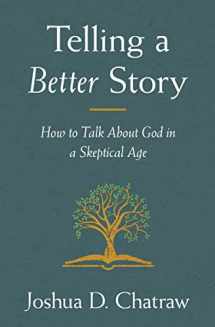 9780310108634-0310108632-Telling a Better Story: How to Talk About God in a Skeptical Age
