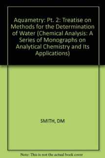 9780471022657-0471022659-Aquametry: A Treatise on Methods for the Determination of Water (Chemical Analysis: A Series of Monographs on Analytical Chemistry and Its Applications)