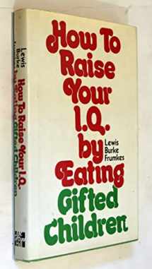 9780070221024-0070221022-How to Raise Your IQ by Eating Gifted Children
