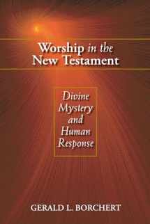 9780827225145-0827225148-Worship in the New Testament: Divine Mystery and Human Response