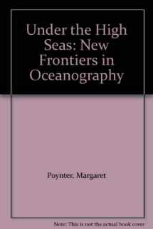 9780689309779-0689309775-Under the High Seas: New Frontiers in Oceanography
