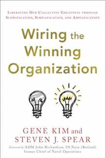 9781950508426-1950508420-Wiring the Winning Organization: Liberating Our Collective Greatness through Slowification, Simplification, and Amplification