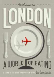 9781910023389-1910023388-Welcome to London: A World Of Eating: A Guide to the Usual and Unusual