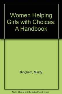 9780911655001-091165500X-Women Helping Girls With Choices: A Handbook for Community Service Organizations
