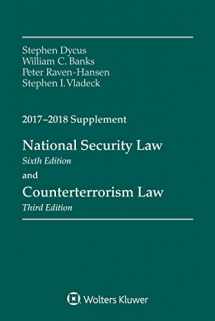 9781454875512-1454875518-National Security Law and Counterterrorism Law: 2017-2018 Supplement (Supplements)