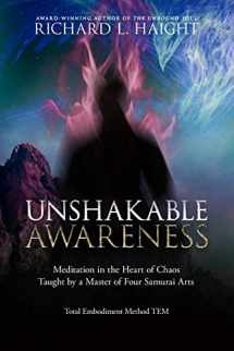 9781734965810-1734965819-Unshakable Awareness: Meditation in the Heart of Chaos, Taught by a Master of Four Samurai Arts (Total Embodiment Method Tem)