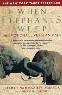 9780385314282-0385314280-When Elephants Weep: The Emotional Lives of Animals