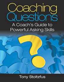 9780979416361-0979416361-Coaching Questions: A Coach's Guide to Powerful Asking Skills