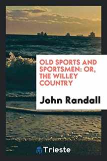 9780649105052-0649105052-Old sports and sportsmen: or, The Willey country