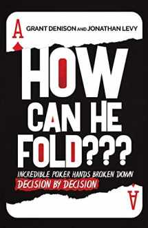9781087853017-108785301X-How Can He Fold: Incredible Poker Hands Broken Down Decision By Decision