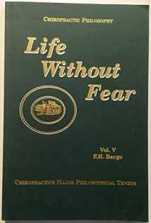 9781885048042-1885048041-Life Without Fear: Chiropractic's Major Philosophical Tenets, Vol. 5