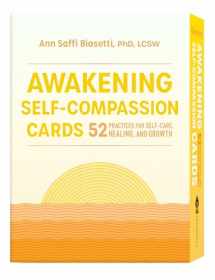 9781611809589-1611809584-Awakening Self-Compassion Cards: 52 Practices for Self-Care, Healing, and Growth