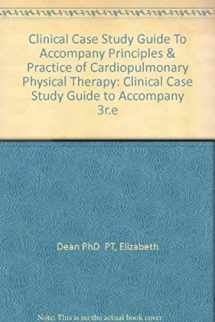 9780815122432-0815122438-Clinical Case Study Guide To Accompany Principles & Practice of Cardiopulmonary Physical Therapy