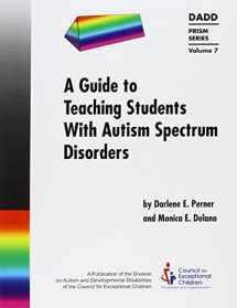 9780865864726-0865864721-A Guide to Teaching Students with Autism Spectrum Disorders (Prism Series, Vol. 7) (DADD Prism)