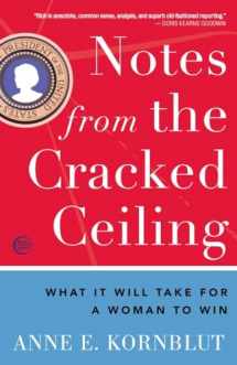 9780307464262-0307464261-Notes from the Cracked Ceiling: What It Will Take for a Woman to Win