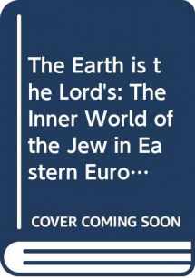 9780374514693-0374514690-The Earth is the Lord's: The Inner World of the Jew in Eastern Europe