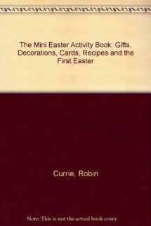 9780745921495-0745921493-The Mini Easter Activity Book: Gifts, Decorations, Cards, Recipes and the First Easter